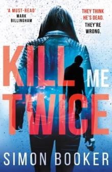 Kill Me Twice : A compulsively gripping thriller perfect for fans of Harlan Coben