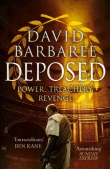 Deposed : An epic thriller of power, treachery and revenge