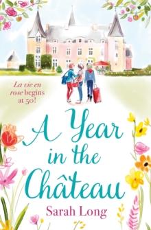 A Year in the Chateau : Escape to France with this hilarious novel