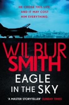 Eagle in the Sky : An action-packed thriller by the master of adventure, Wilbur Smith