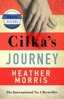 Cilka's Journey : The Sunday Times bestselling sequel to The Tattooist of Auschwitz now a major SKY TV series