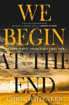 We Begin at the End : Crime Novel of the Year Award Winner 2021