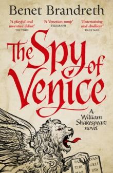 The Spy of Venice : A William Shakespeare novel