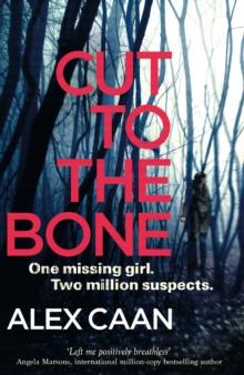 Cut to the Bone : A Dark and Gripping Thriller