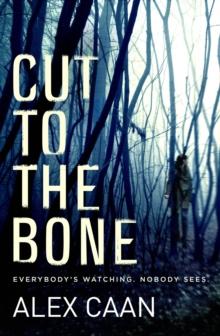 Cut to the Bone : A Dark and Gripping Thriller