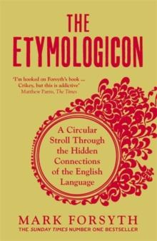 The Etymologicon : A Circular Stroll Through the Hidden Connections of the English Language