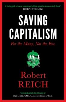 Saving Capitalism : For The Many, Not The Few