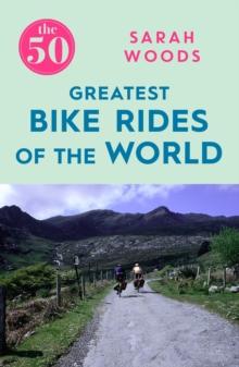 The 50 Greatest Bike Rides of the World