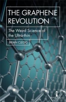 The Graphene Revolution : The weird science of the ultra-thin