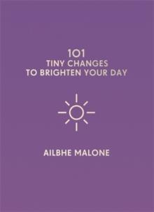 101 Tiny Changes to Brighten Your Day