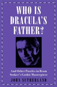 Who Is Draculas Father? : And Other Puzzles in Bram Stokers Gothic Masterpiece