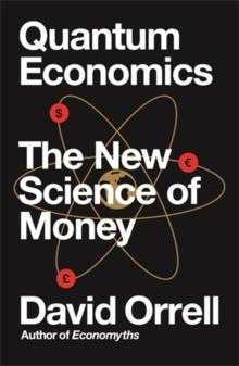 Quantum Economics : The New Science Of Money