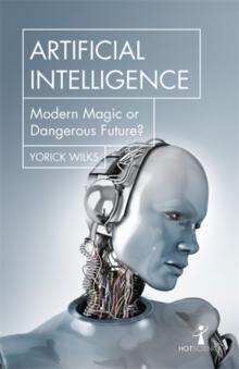 Artificial Intelligence : Modern Magic Or Dangerous Future?