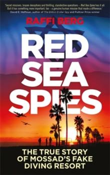 Red Sea Spies : The True Story of Mossad's Fake Diving Resort