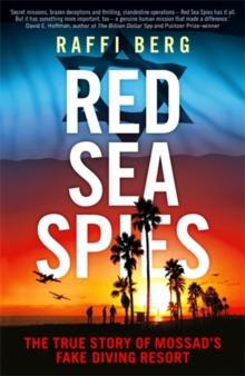 Red Sea Spies : The True Story of Mossad's Fake Diving Resort