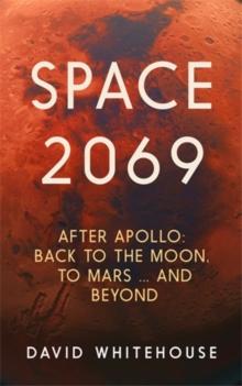 Space 2069 : After Apollo: Back to the Moon, to Mars, and Beyond