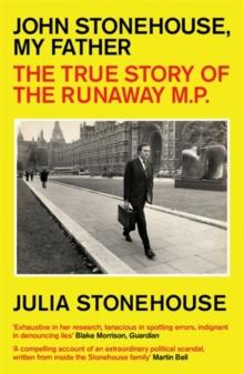 John Stonehouse, My Father : The True Story of the Runaway MP