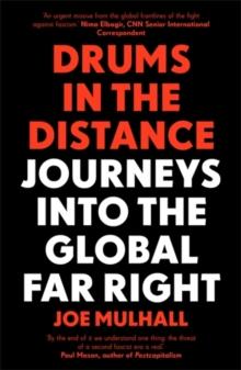 Drums In The Distance : Journeys Into the Global Far Right