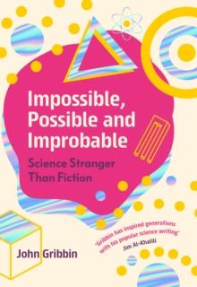 Impossible, Possible, and Improbable : Science Stranger Than Fiction