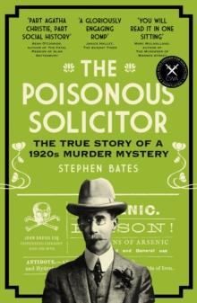 The Poisonous Solicitor : The True Story of a 1920s Murder Mystery