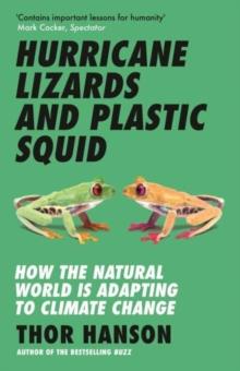 Hurricane Lizards and Plastic Squid : How the Natural World is Adapting to Climate Change