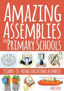 Amazing Assemblies for Primary Schools : 25 Simple-to-Prepare Educational Assemblies