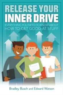 Release Your Inner Drive : Everything you need to know about how to get good at stuff