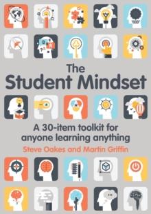 The Student Mindset : A 30-item toolkit for anyone learning anything