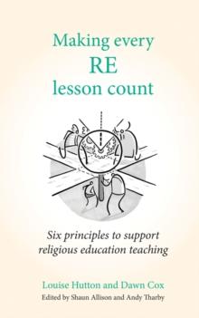 Making Every RE Lesson Count : Six principles to support religious education teaching