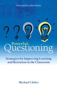 Powerful Questioning : Strategies for improving learning and retention in the classroom