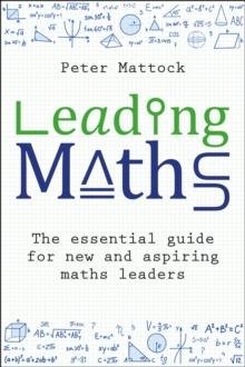 Leading Maths : The essential guide for new and aspiring maths leaders