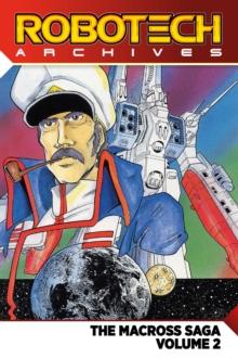 Robotech Archives : The Macross Saga Volume 2