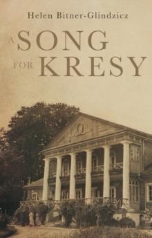 A Song For Kresy : A Story of war, of loss and a family's survival