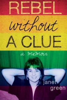 Rebel Without A Clue : A Memoir