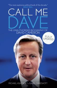 Call Me Dave : The Unauthorised Biography of David Cameron