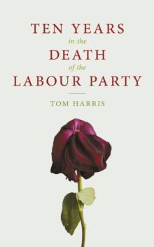 Ten Years In The Death Of The Labour Party