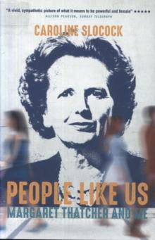 People Like Us : Margaret Thatcher and Me