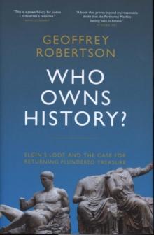 Who Owns History? : Elgin's Loot and the Case for Returning Plundered Treasure