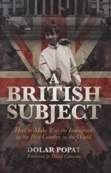 A British Subject : How to Make It as an Immigrant in the Best Country in the World