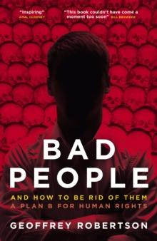 Bad People : And How to Be Rid of Them: A Plan B for Human Rights