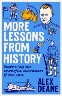 More Lessons from History : Uncovering the colourful characters of the past