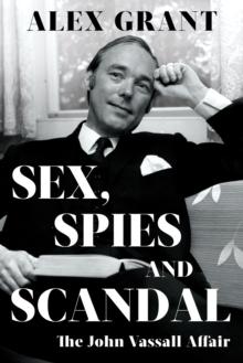 SEX, SPIES AND SCANDAL : The John Vassall Affair