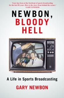 Newbon, Bloody Hell : A Life in Sports Broadcasting