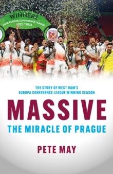 Massive : The Miracle of Prague  - The story of West Ham's Europa Conference League winning season