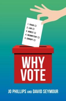 Why Vote : How to make your voice heard in a world of broken politics