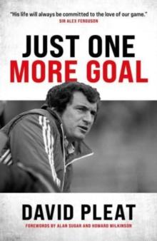 Just One More Goal : The autobiography of David Pleat