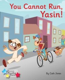 You Cannot Run, Yasin! : Phonics Phase 3