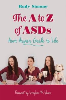 The A to Z of ASDs : Aunt Aspie's Guide to Life