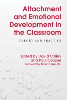 Attachment and Emotional Development in the Classroom : Theory and Practice