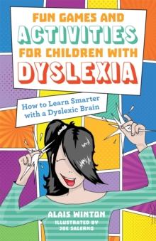 Fun Games and Activities for Children with Dyslexia : How to Learn Smarter with a Dyslexic Brain